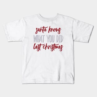 Santa knows what you did last Christmas Kids T-Shirt